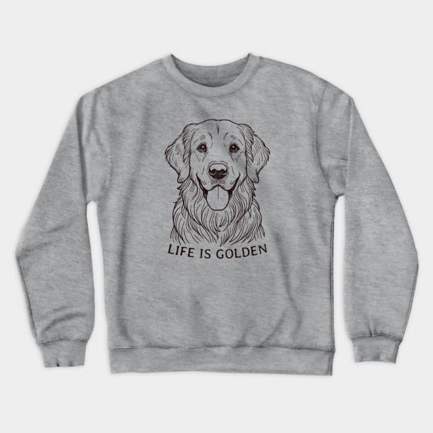 Golden Retriever Lover Art - Life is Golden Graphic for Dog Enthusiasts Crewneck Sweatshirt by Tintedturtles